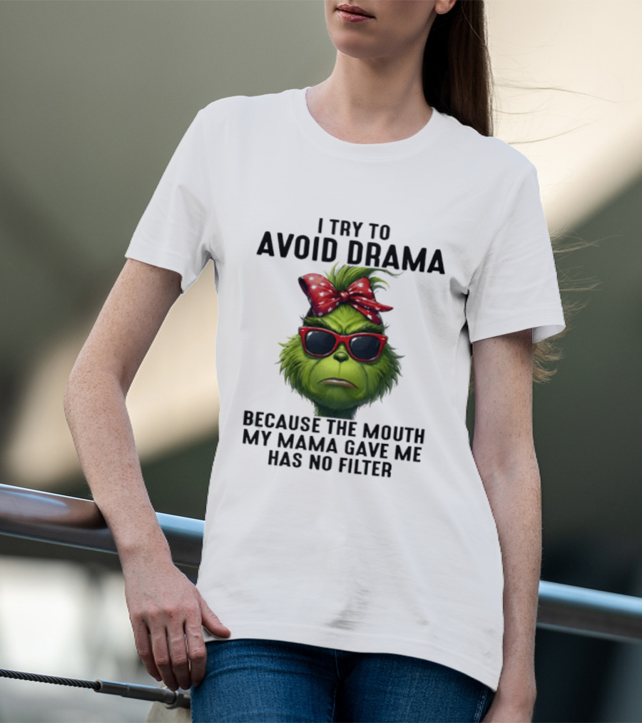 Grinch I Try To Avoid Drama Because The Mouth My Mama Gave Me Has No Filter Red Bow Sunglasses T-Shirt