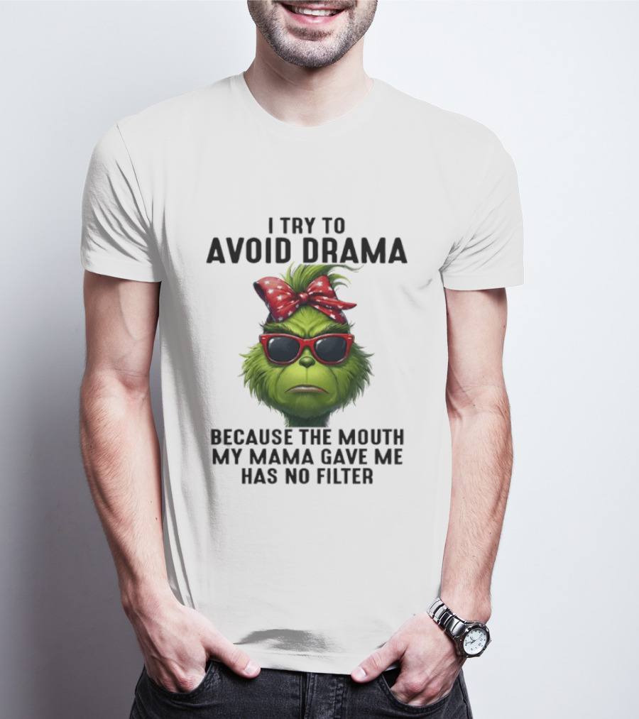 Grinch I Try To Avoid Drama Because The Mouth My Mama Gave Me Has No Filter Red Bow Sunglasses T-Shirt