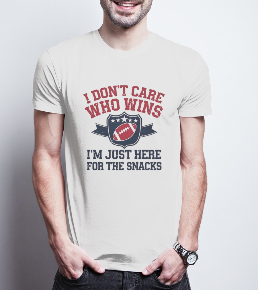 I Don't Care Who Wins I'm Just Here For The Snacks Football T-Shirt