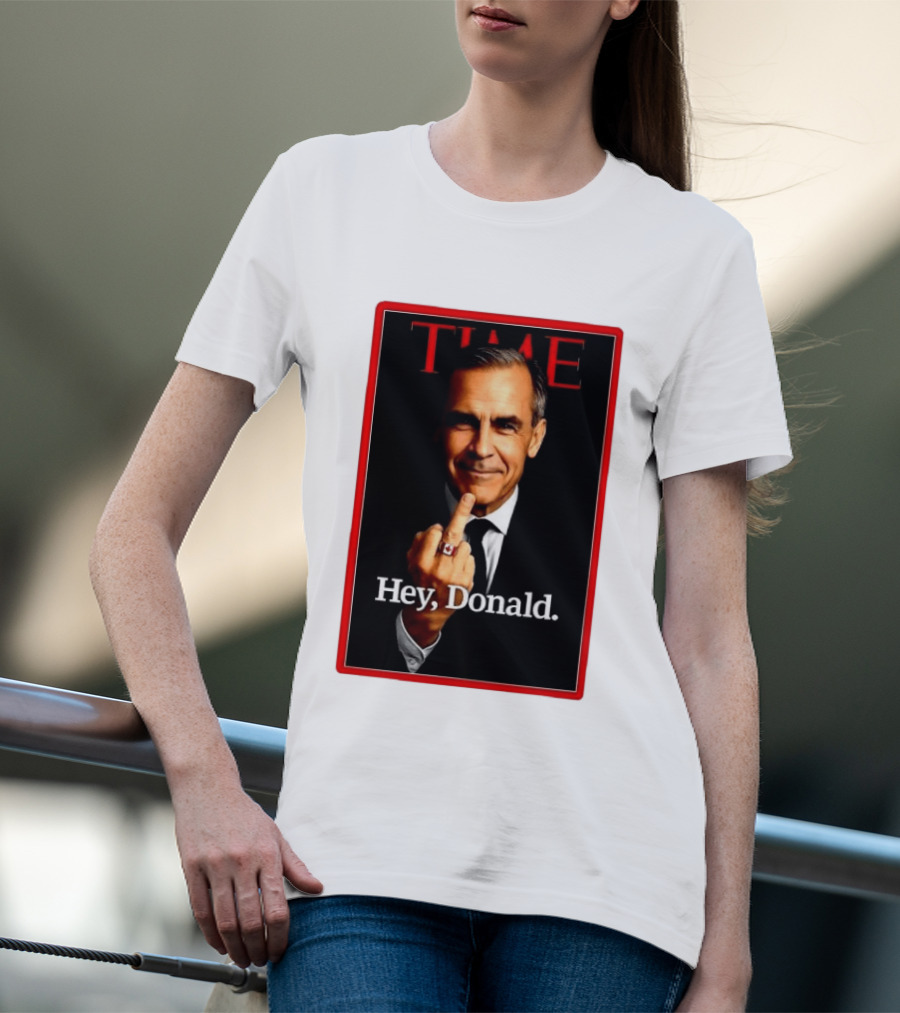 Time Mark Carney Hey Donald Middle Finger Gesture T-Shirt