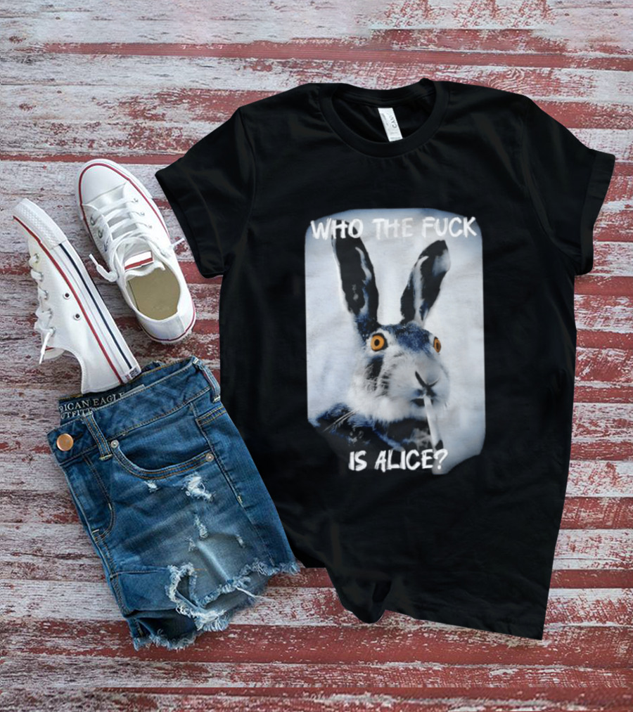 Bunny Smoking Who The Fuck Is Alice 2025 T-Shirt