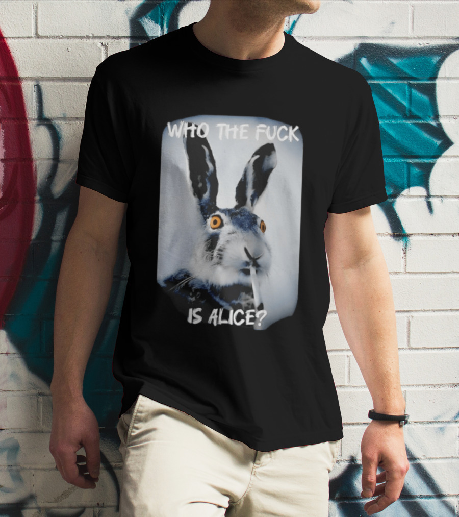 Bunny Smoking Who The Fuck Is Alice 2025 T-Shirt