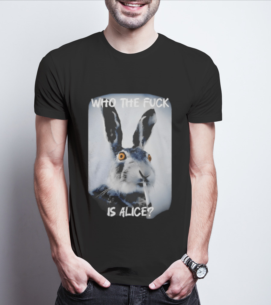 Bunny Smoking Who The Fuck Is Alice 2025 T-Shirt
