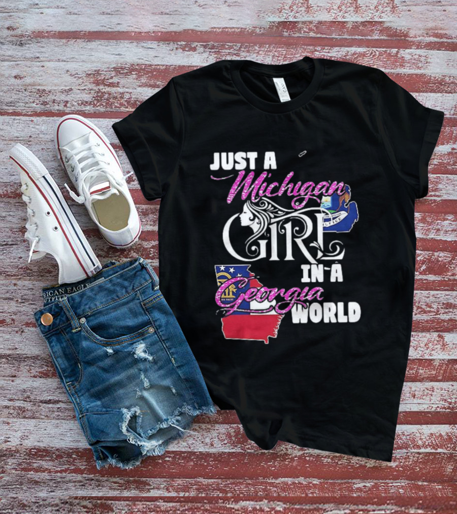 Just A Michigan Girl In A Georgia World State T-Shirt
