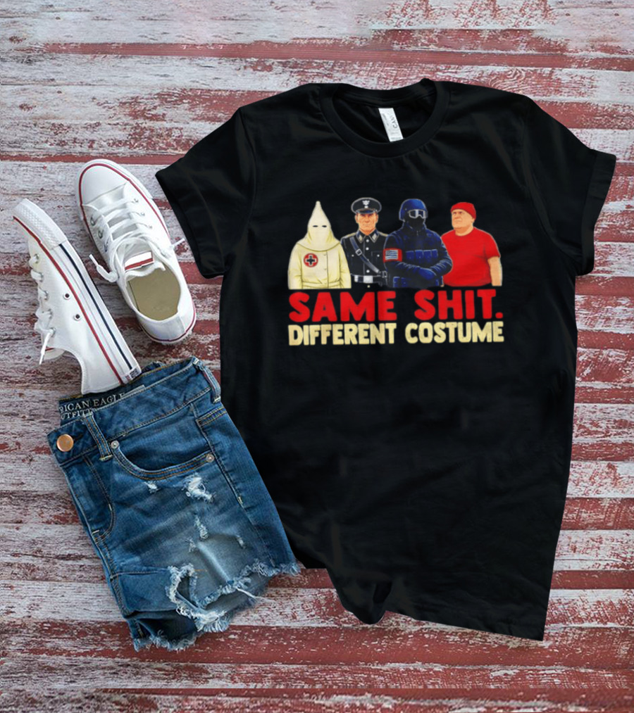 Same Shit Different Costume Four Figures In Uniforms T-Shirt