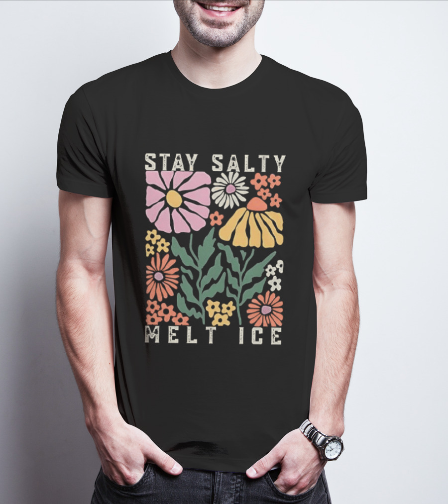 Stay Salty Melt ICE Floral Message T-Shirt