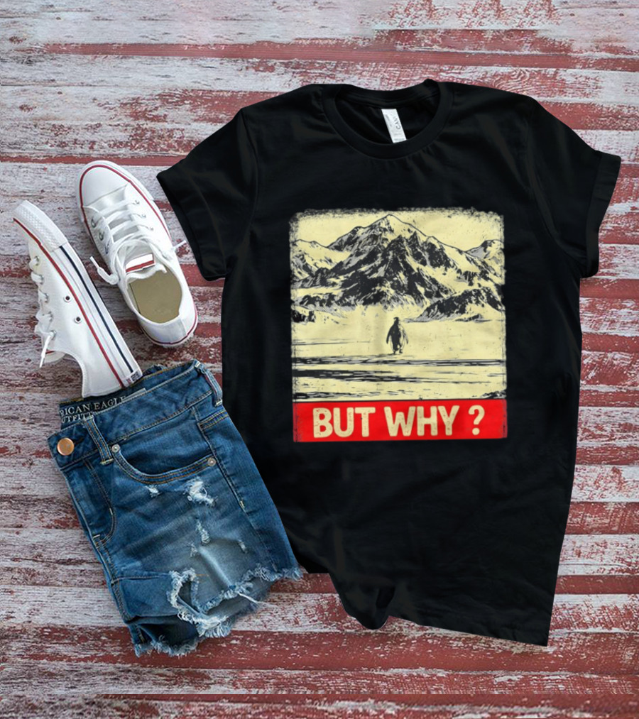 Penguin Meme But Why Mountains Winter Scene T-Shirt