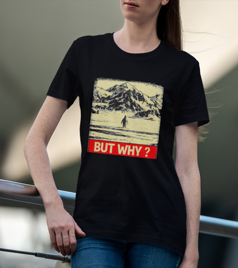 Penguin Meme But Why Mountains Winter Scene T-Shirt