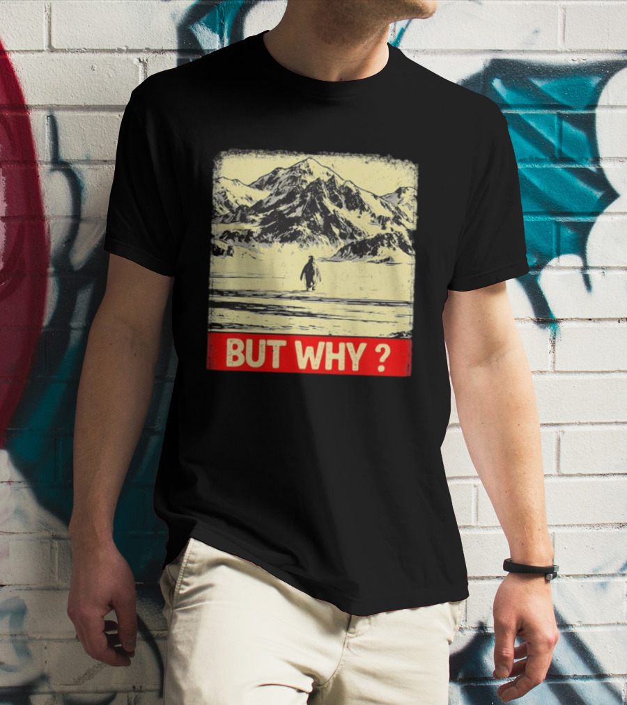 Penguin Meme But Why Mountains Winter Scene T-Shirt