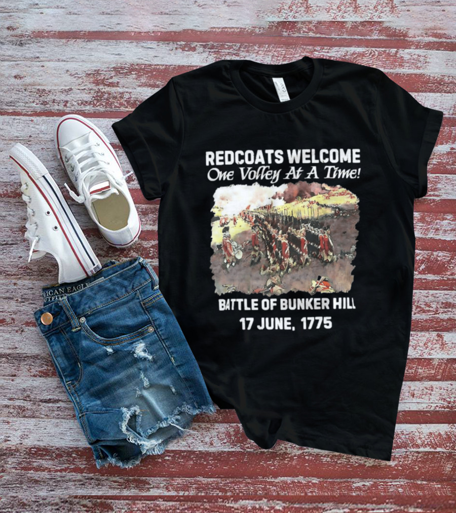 Redcoats Welcome One Volley At A Time Battle Of Bunker Hill 17 June 1775 T-Shirt