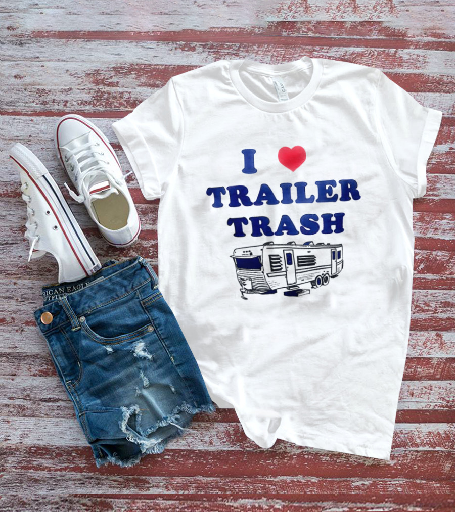 I Love Trailer Trash Heart RV Camper T-Shirt