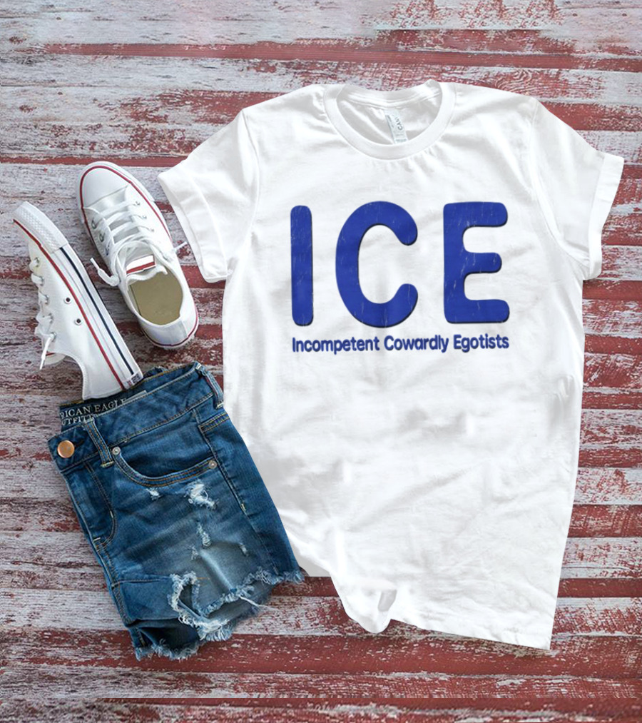 ICE Incompetent Cowardly Egotists Bold Blue T-Shirt
