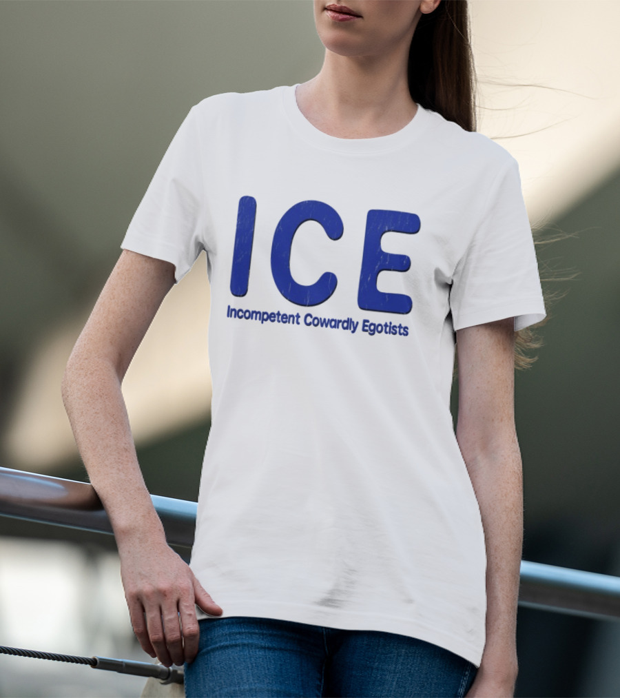 ICE Incompetent Cowardly Egotists Bold Blue T-Shirt