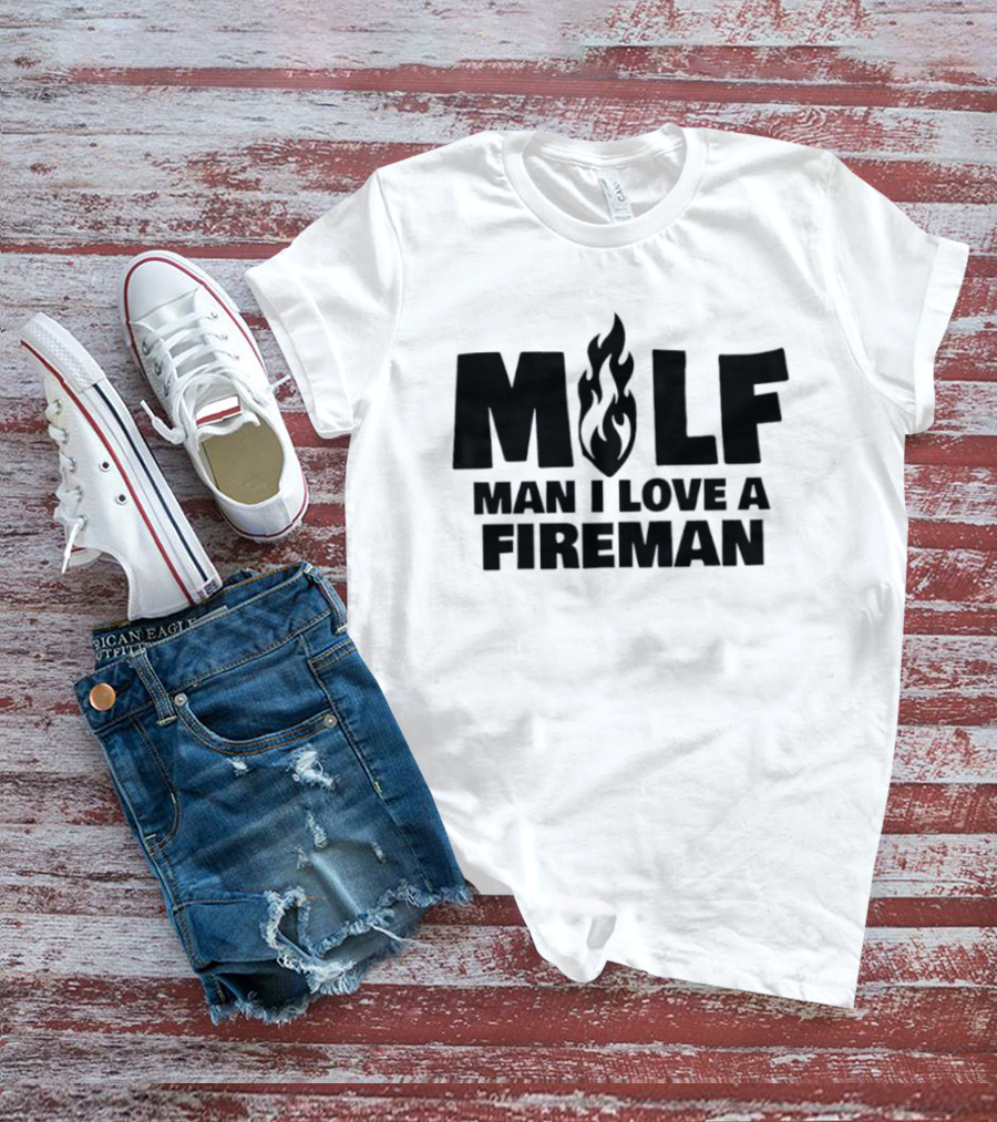 MILF Man I Love A Fireman Flame T-Shirt