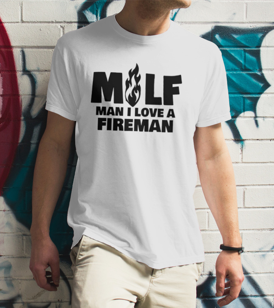 MILF Man I Love A Fireman Flame T-Shirt