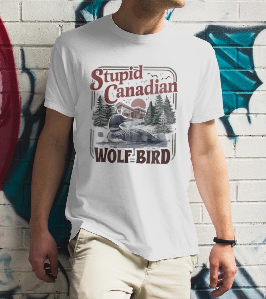 Stupid Canadian Wolf Bird Camper With Mountains And Forest T-Shirt