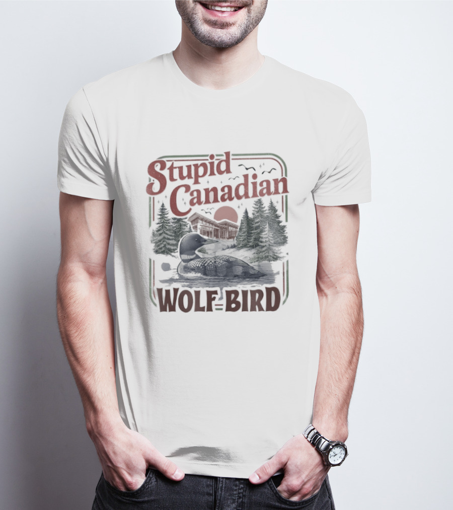 Stupid Canadian Wolf Bird Camper With Mountains And Forest T-Shirt