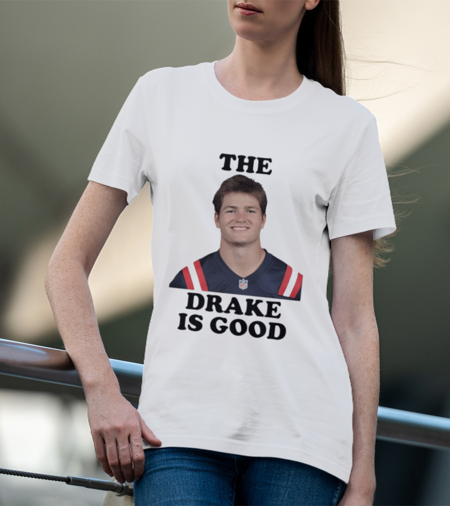 The Drake Is Good Drake Maye Football NFL Jersey T-Shirt