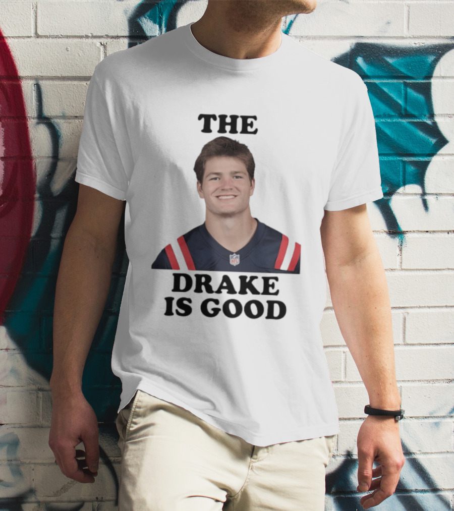 The Drake Is Good Drake Maye Football NFL Jersey T-Shirt