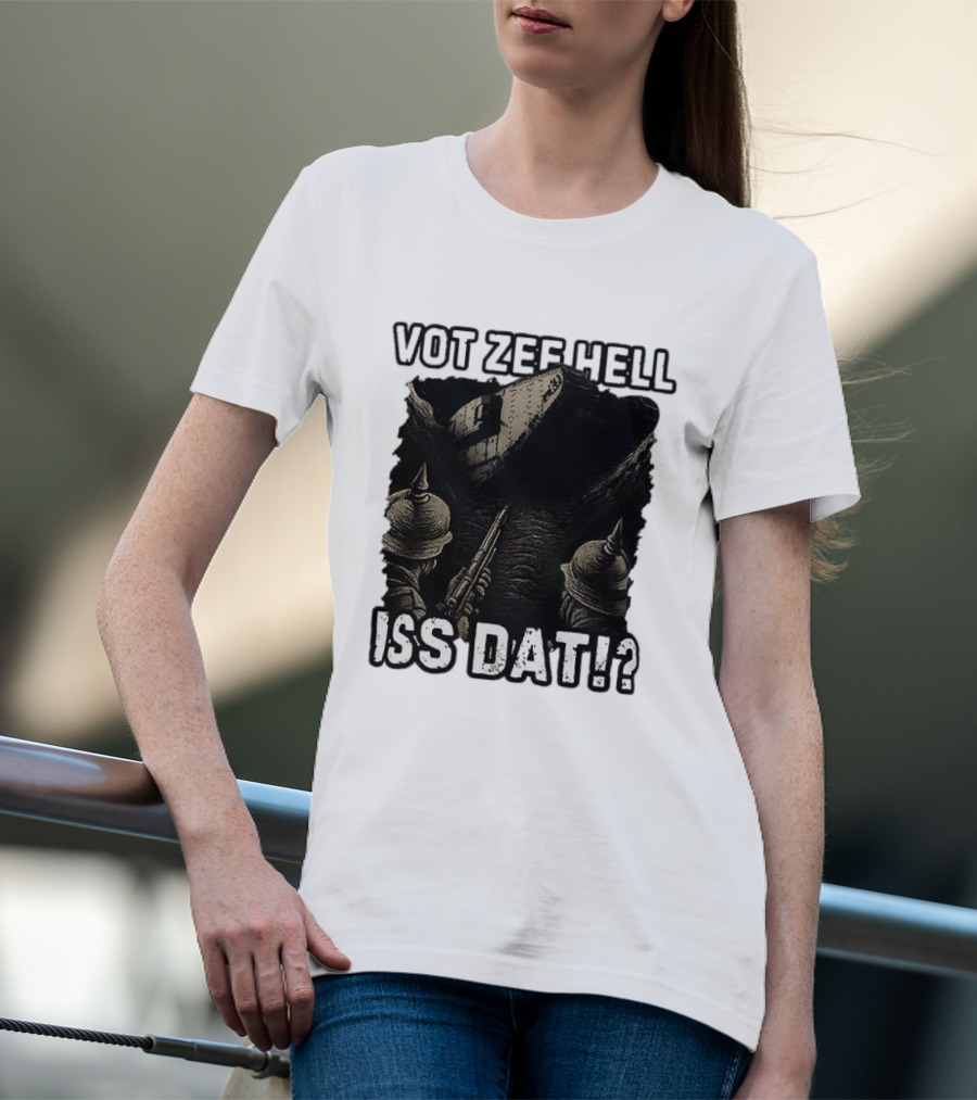 Vot Zee Hell Iss Dat German WWI Tank Reaction T-Shirt