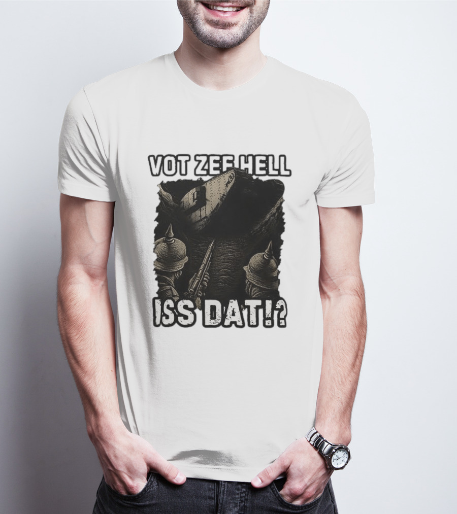 Vot Zee Hell Iss Dat German WWI Tank Reaction T-Shirt