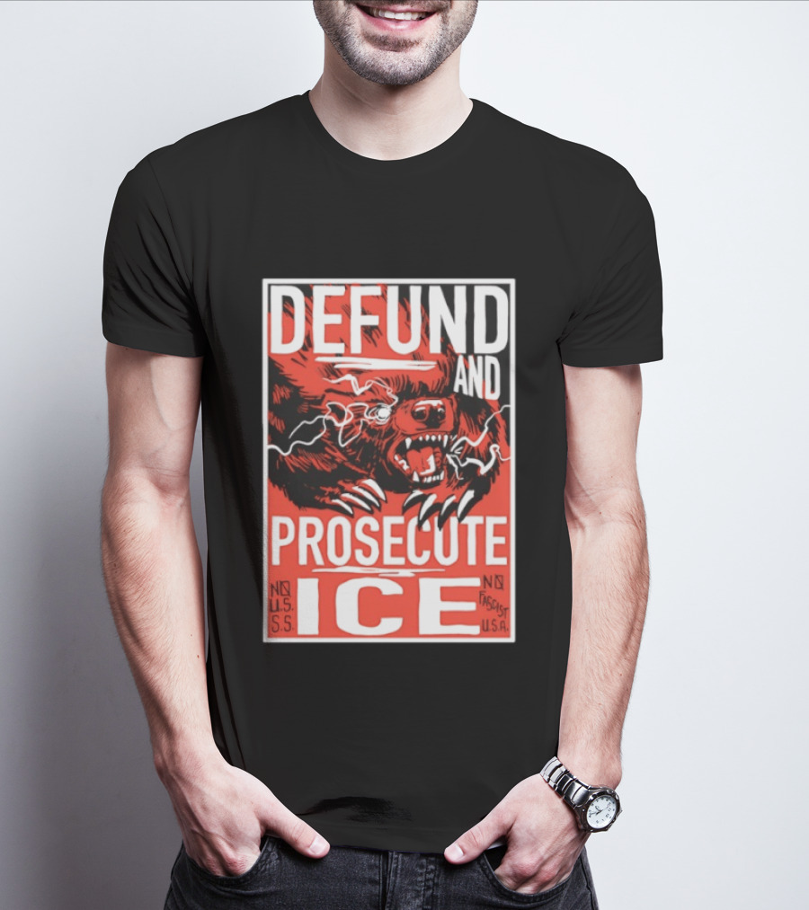 Defund And Prosecute ICE No U.S.S. No Fascist U.S.A. T-Shirt