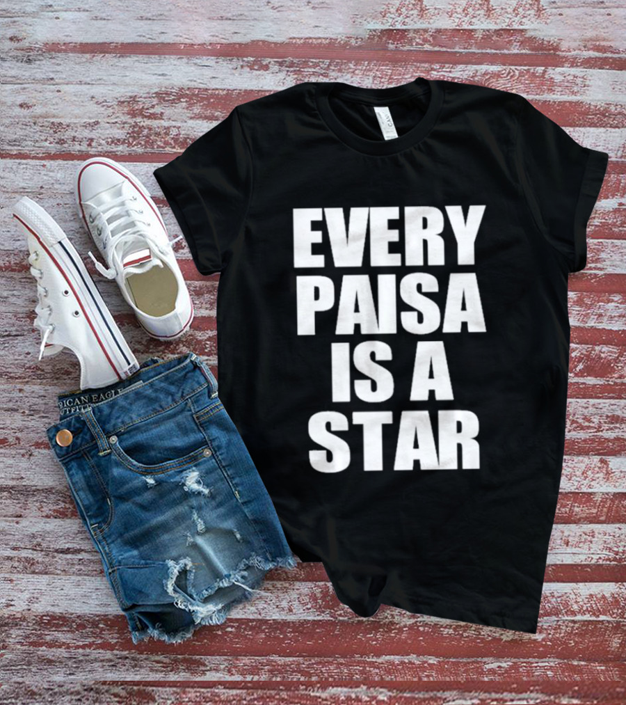 Every Paisa Is A Star Motivational T-Shirt