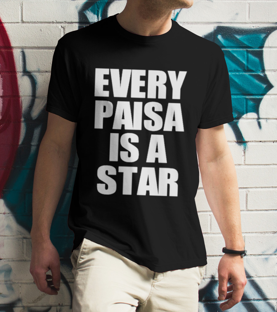 Every Paisa Is A Star Motivational T-Shirt