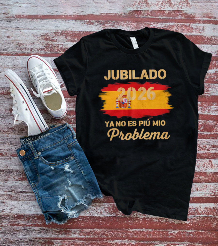 Jubilado 2026 Ya No Es Mi Problema Spain Flag T-Shirt