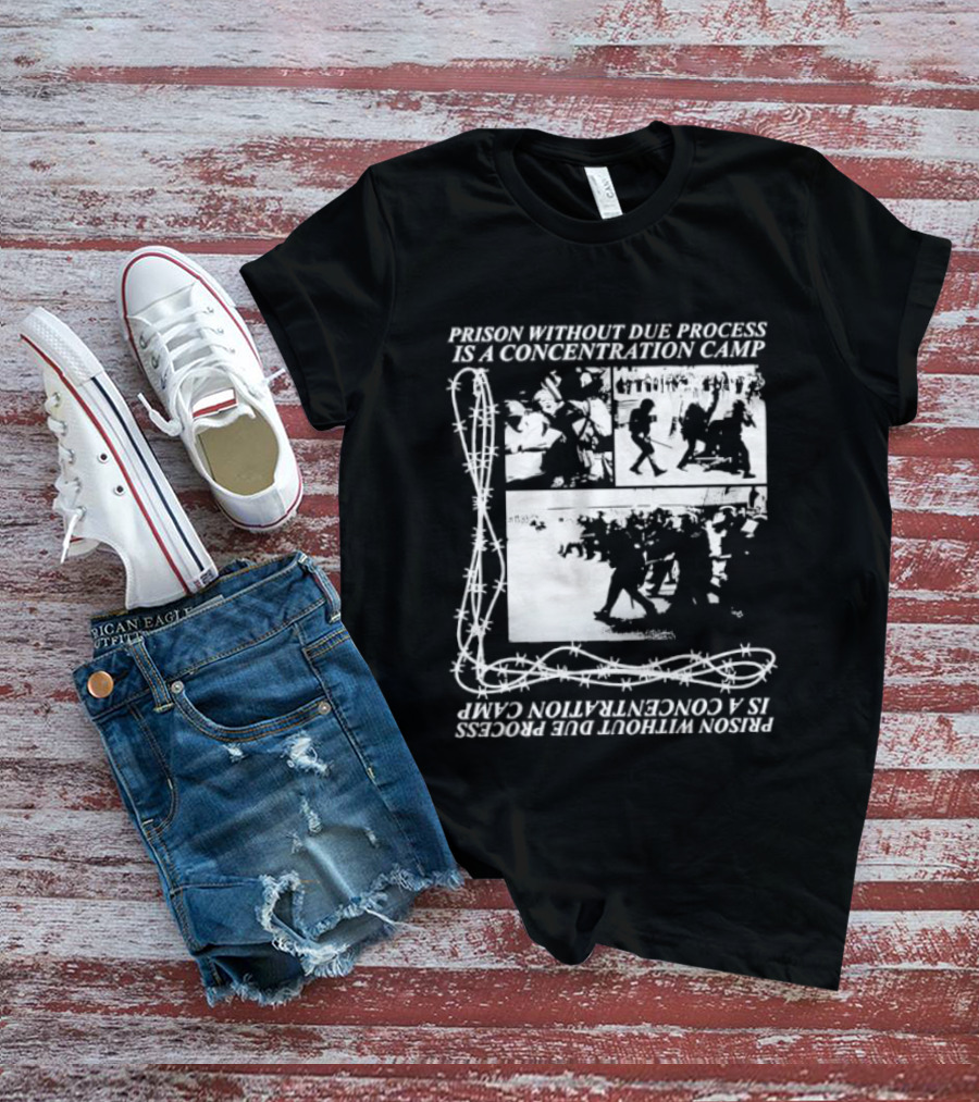 Prison Without Due Process Is A Concentration Camp Barbed Wire Protest T-Shirt