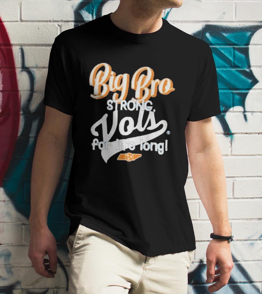 Big Bro Strong Vols For Life Long T-Shirt