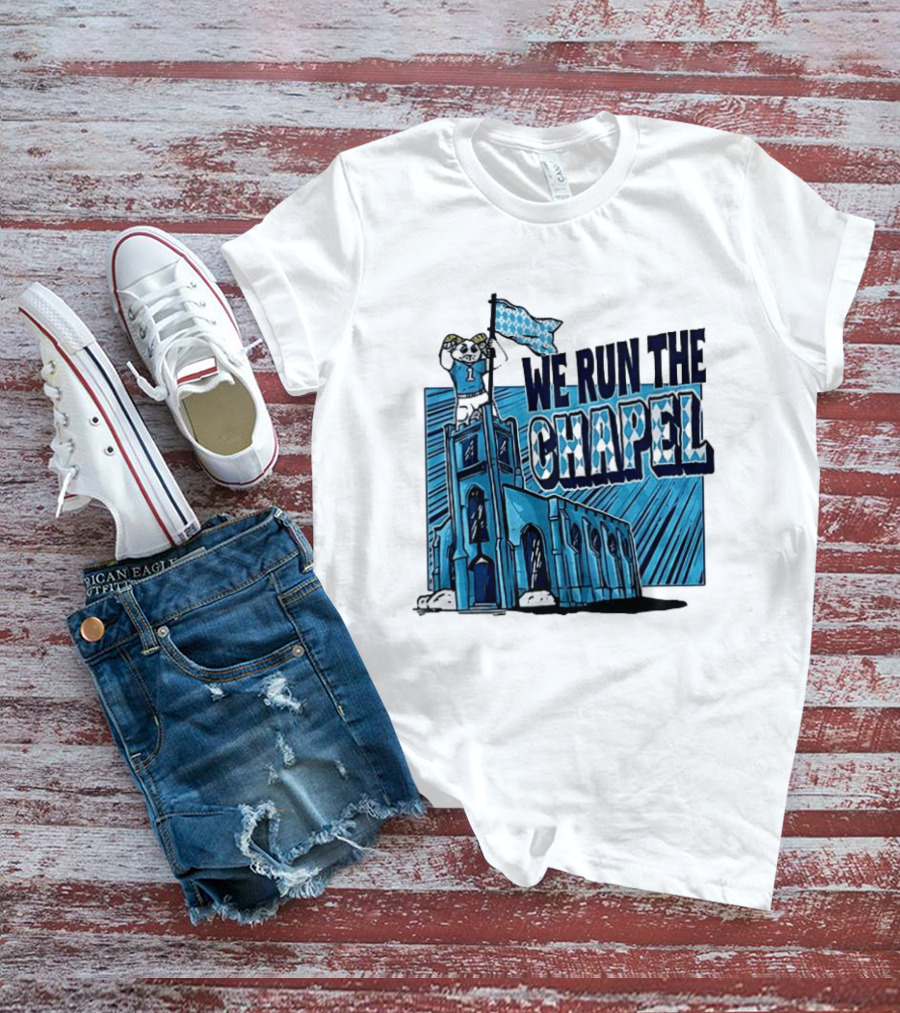 North Carolina Tar Heels We Run The Chapel Mascot Flag Chapel Hill T-Shirt