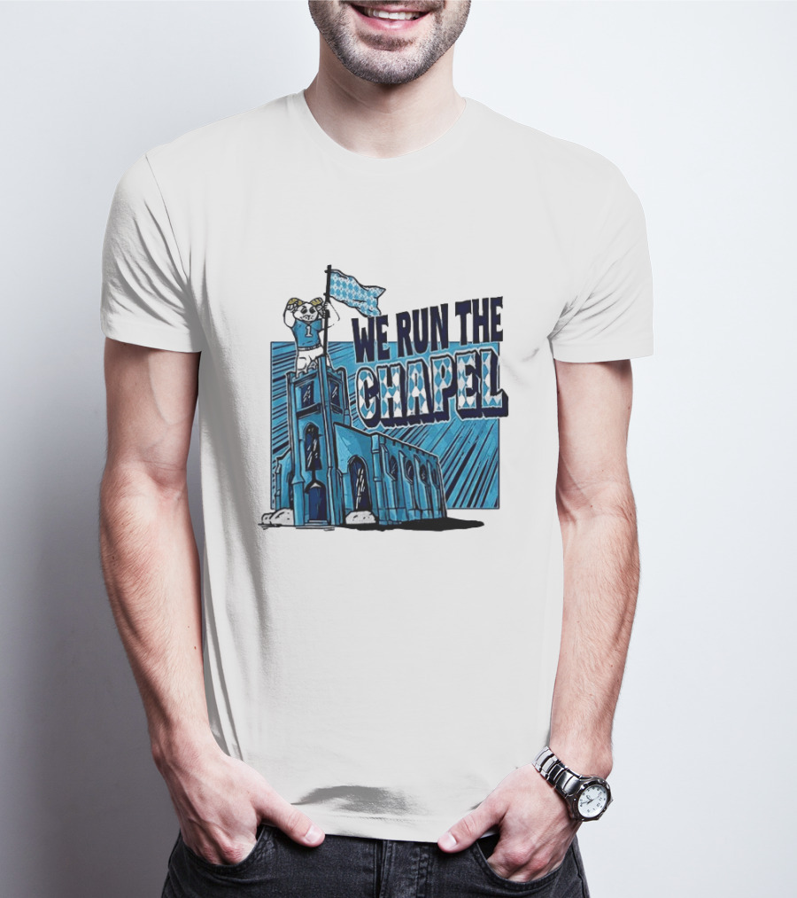 North Carolina Tar Heels We Run The Chapel Mascot Flag Chapel Hill T-Shirt