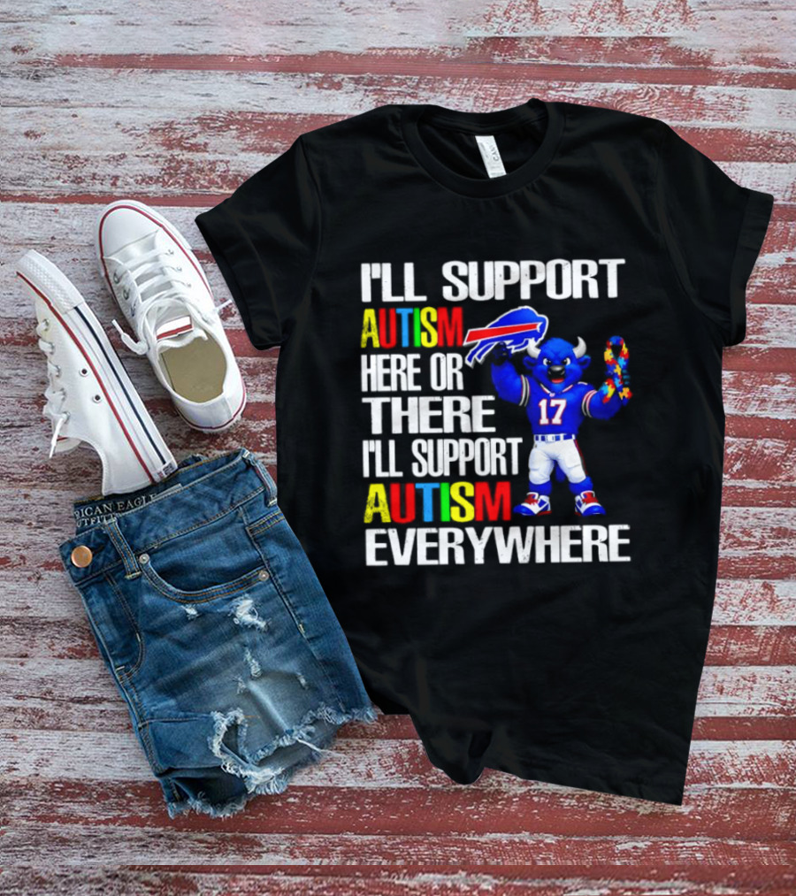 Buffalo Bills I'll Support Autism Here Or There Everywhere Blue Character 17 Football Fan T-Shirt