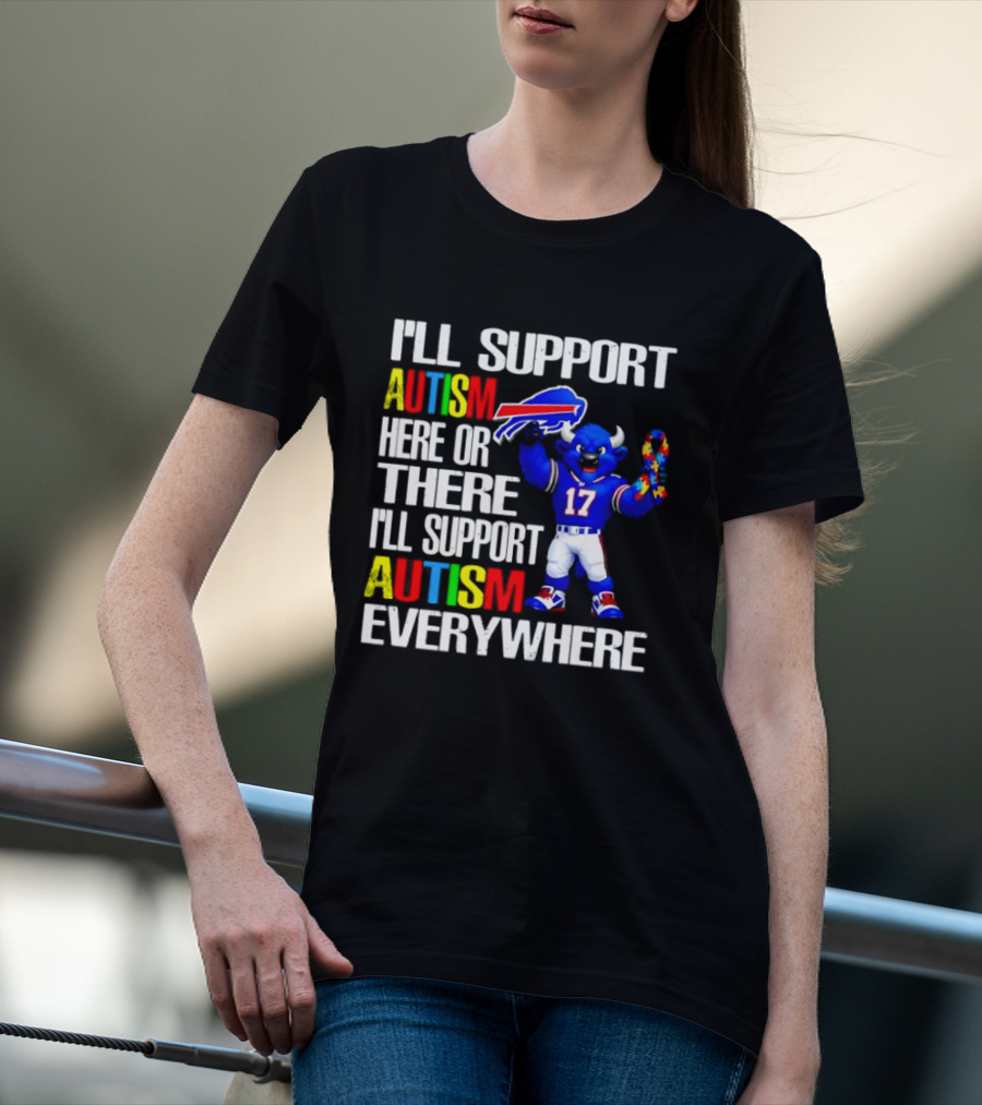 Buffalo Bills I'll Support Autism Here Or There Everywhere Blue Character 17 Football Fan T-Shirt