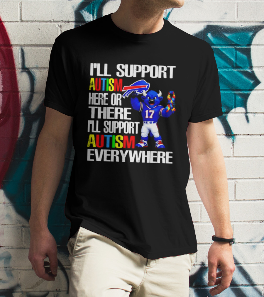 Buffalo Bills I'll Support Autism Here Or There Everywhere Blue Character 17 Football Fan T-Shirt
