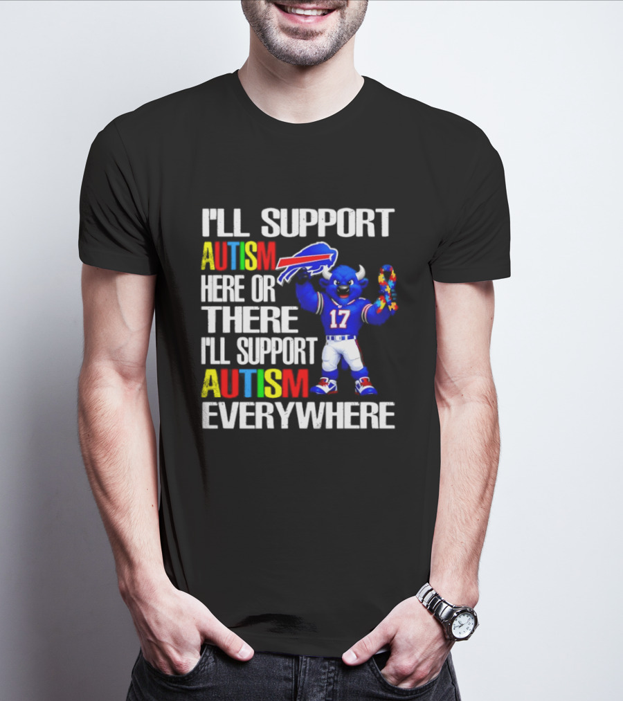 Buffalo Bills I'll Support Autism Here Or There Everywhere Blue Character 17 Football Fan T-Shirt