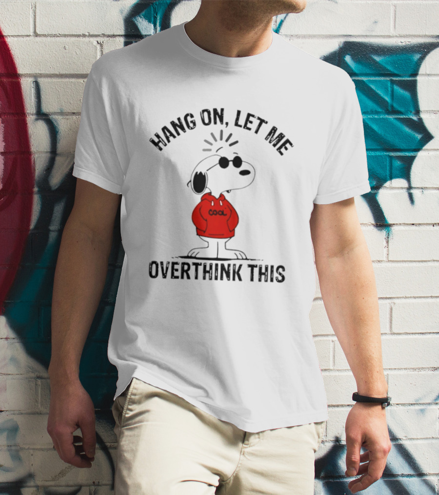 Snoopy Hang On Let Me Overthink This T-Shirt