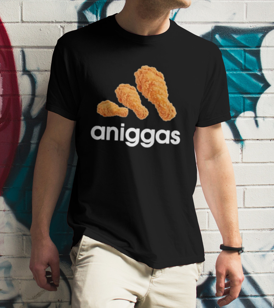 Crispy Fried Chicken Aniggas T-Shirt