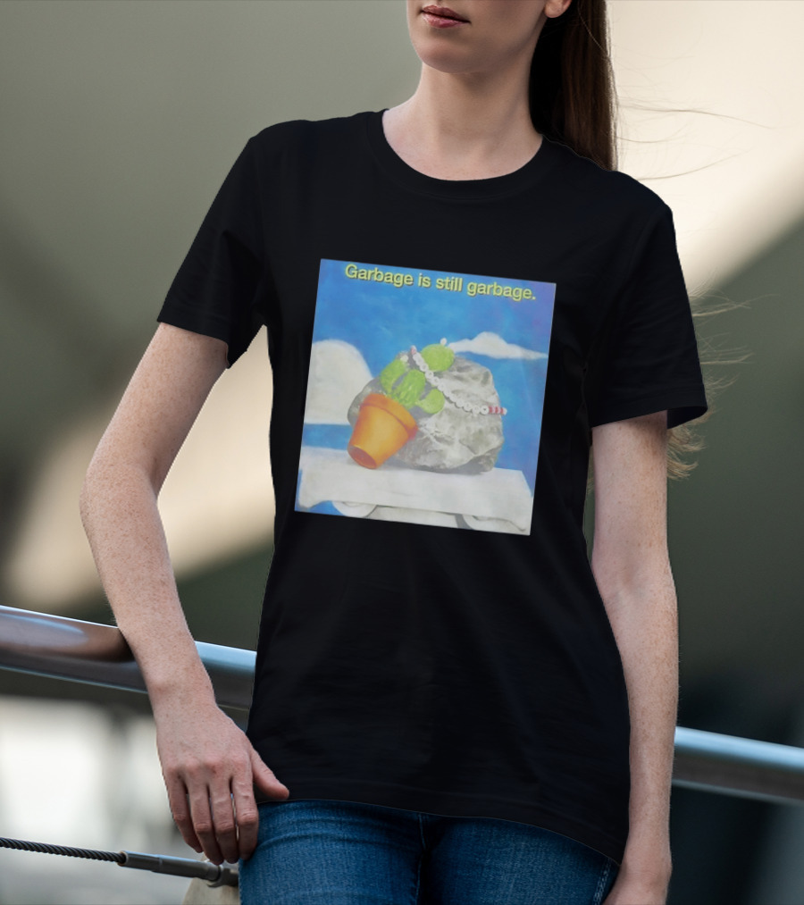 Garbage Is Still Garbage Cactus Pot Rock Collage T-Shirt