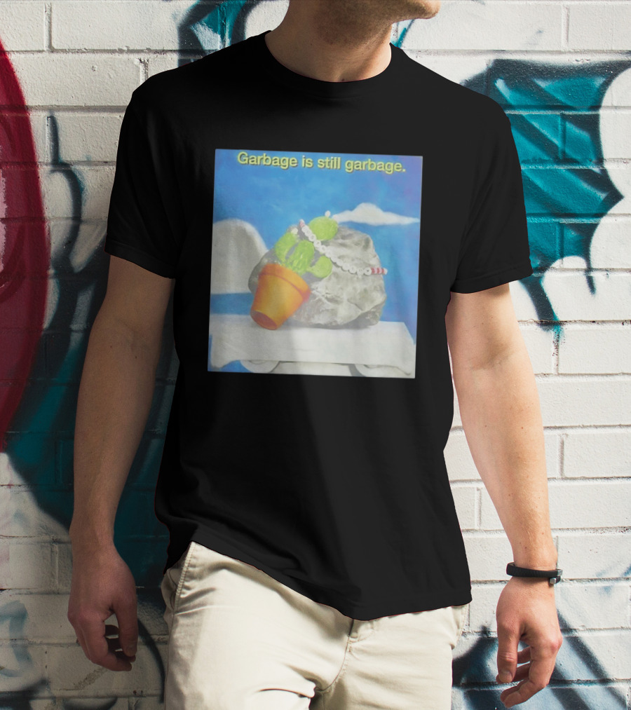 Garbage Is Still Garbage Cactus Pot Rock Collage T-Shirt