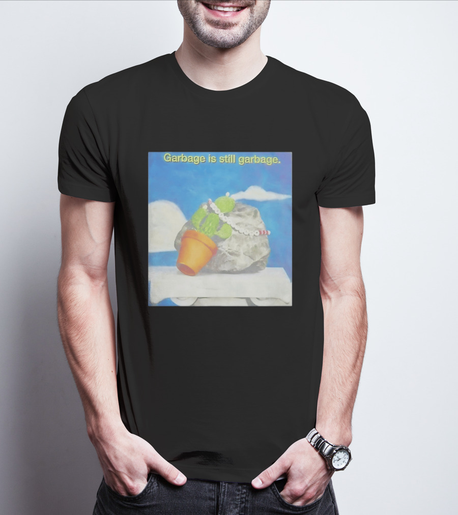 Garbage Is Still Garbage Cactus Pot Rock Collage T-Shirt