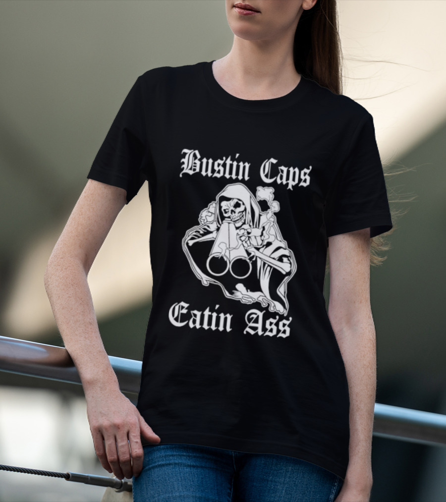 Bustin Caps Eatin Ass Grim Reaper Shotgun Skull T-Shirt