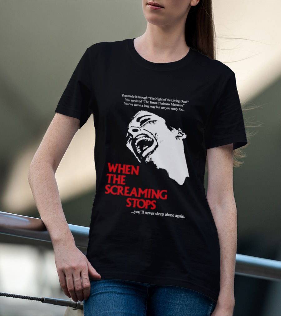 When The Screaming Stops You'll Never Sleep Again Night Of The Living Dead Texas Chainsaw Massacre T-Shirt