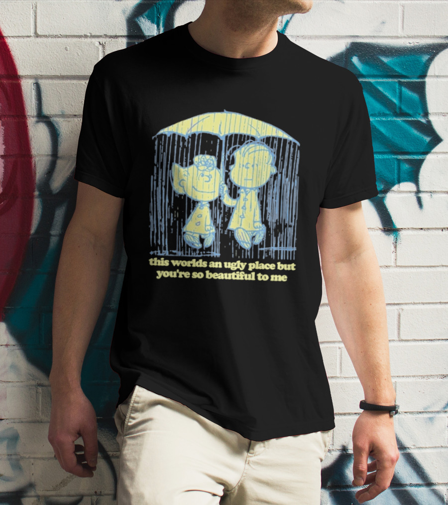 Peanuts Charlie Brown Salli This World Ugly Place Beautiful To Me T-Shirt
