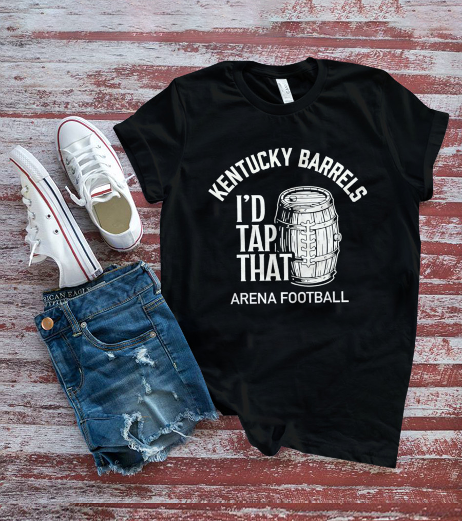 Kentucky Barrels I'd Tap That Arena Football T-Shirt