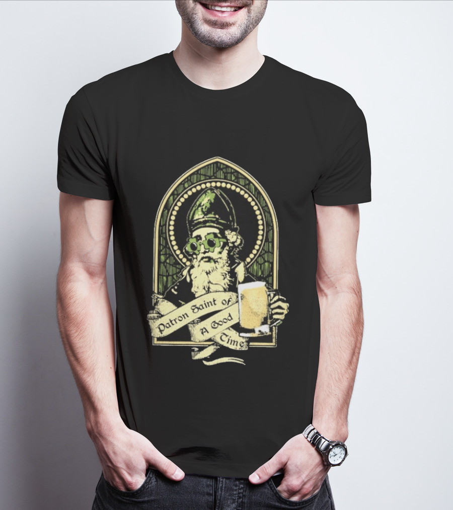 St Patrick's Day Patron Saint Of A Good Time Beer Festive Cheers Celebration T-Shirt