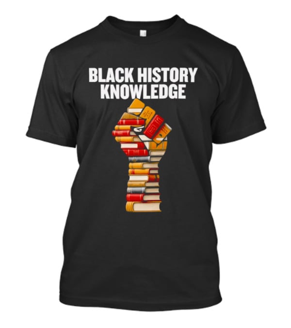 Black History Knowledge Fist Made Of Books Empowerment T-Shirt