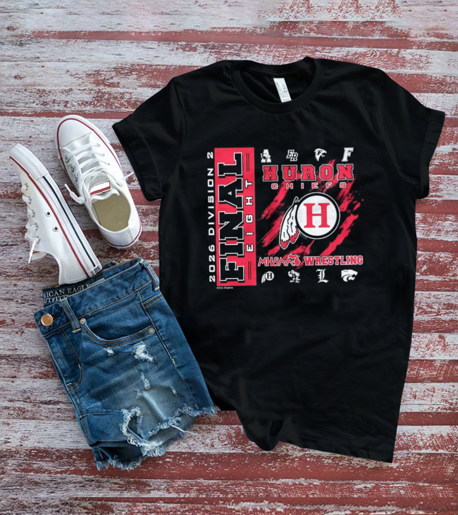 Huron Chiefs 2026 Final Eight MHSAA Division 2 Wrestling Team T-Shirt