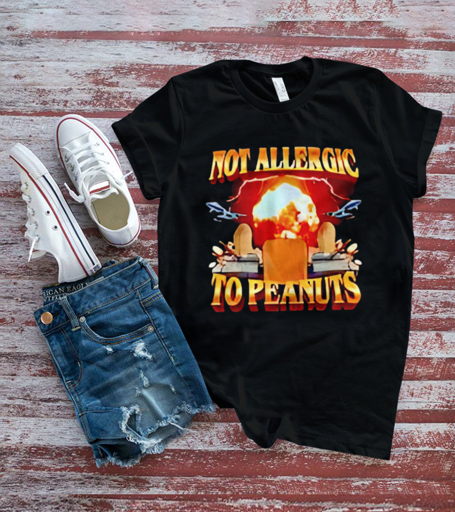 Not Allergic To Peanuts Explosive Meme Airplane T-Shirt